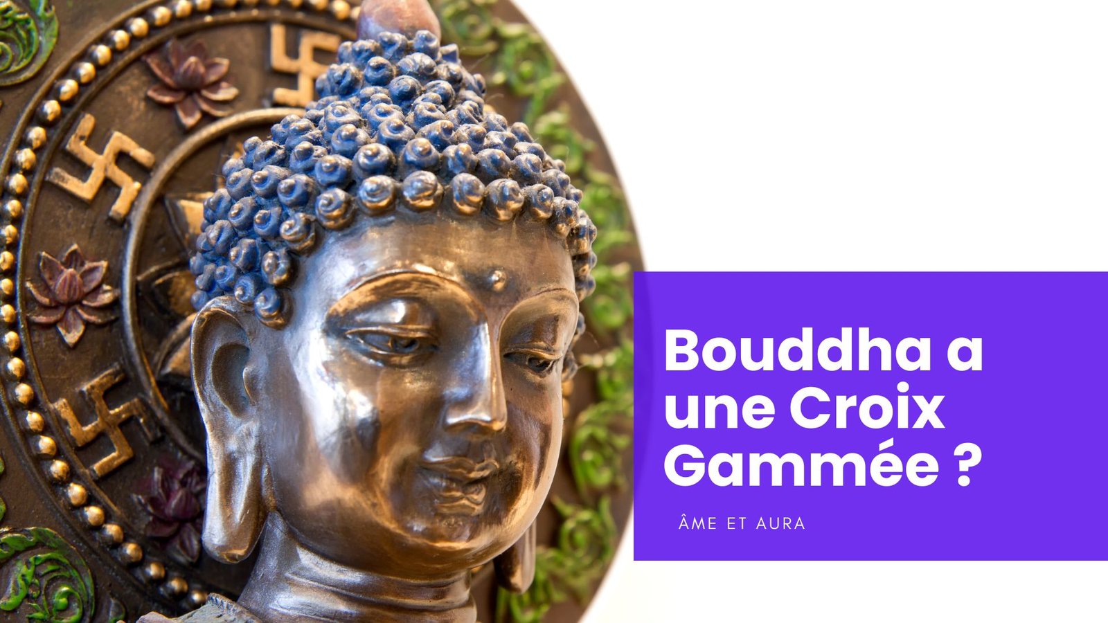Pourquoi Bouddha a une croix gammée ?