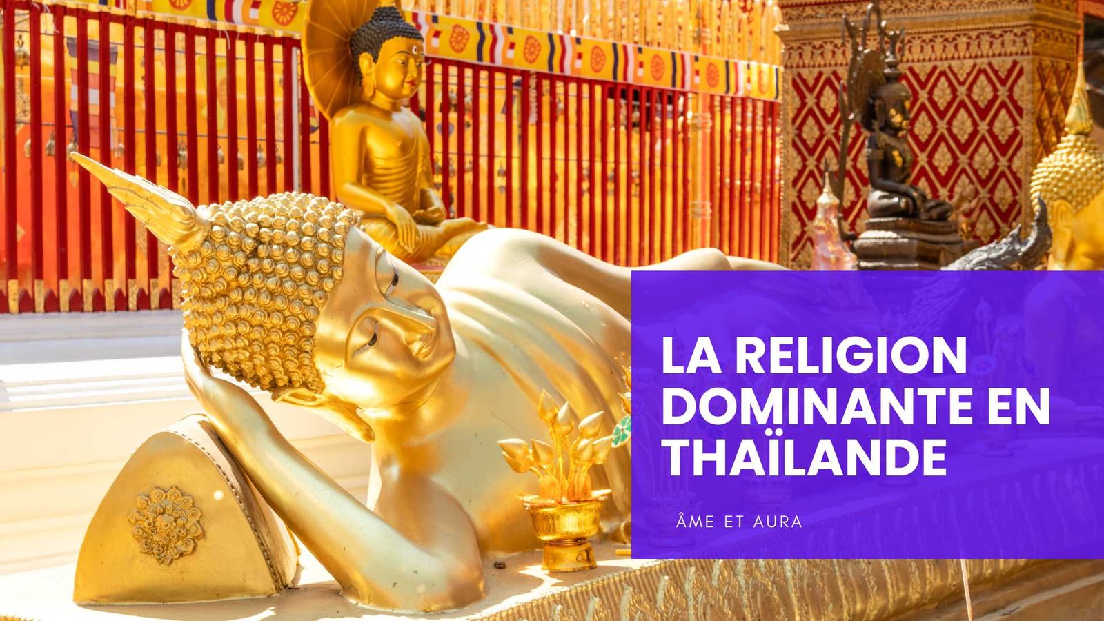 Quelle est la religion dominante en Thaïlande ?