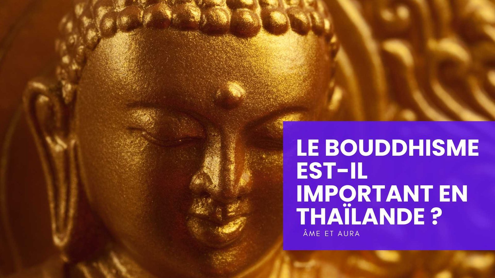 Pourquoi le bouddhisme est-il important en Thaïlande ?