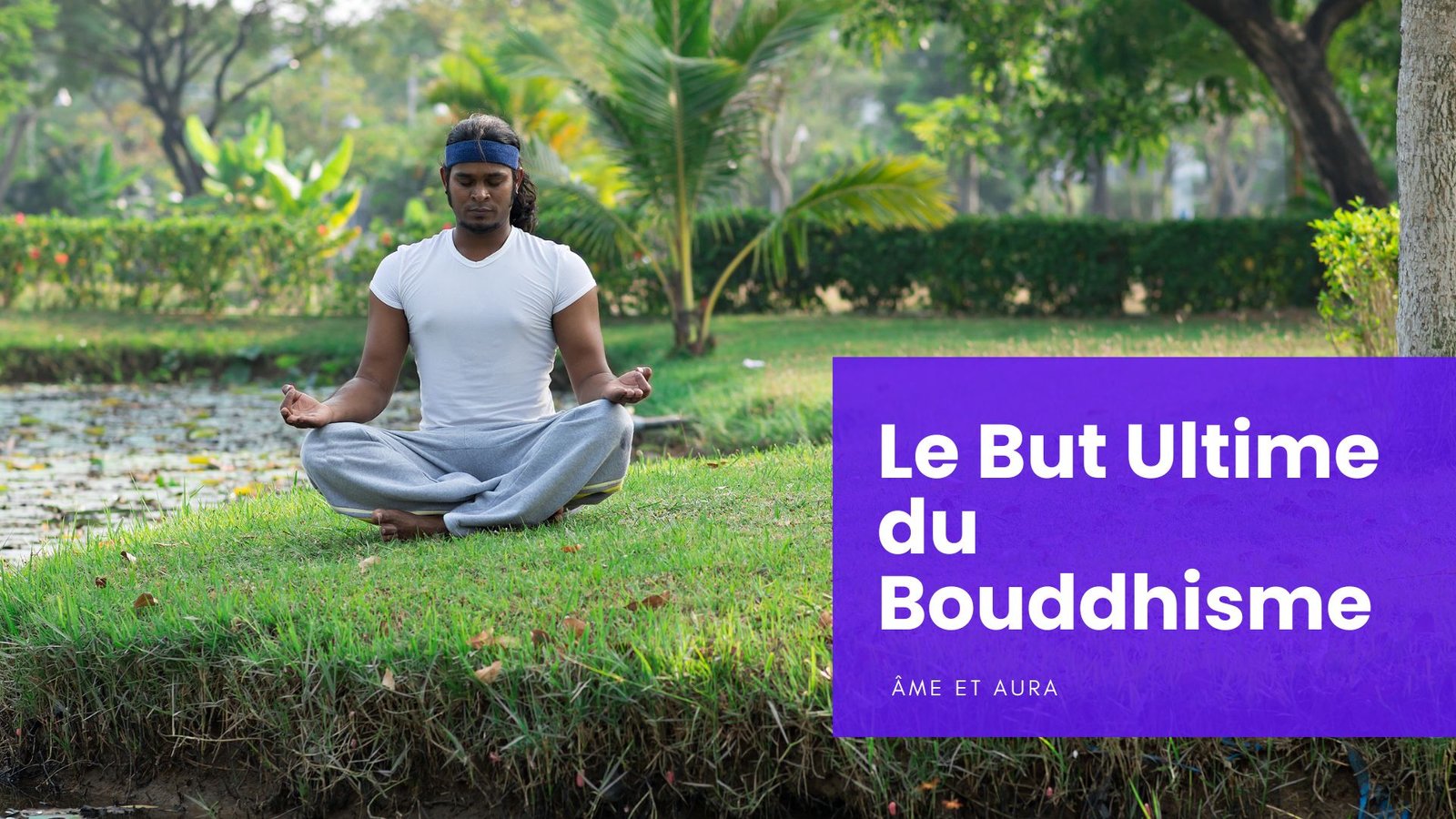 Quel est le but ultime du bouddhisme ?