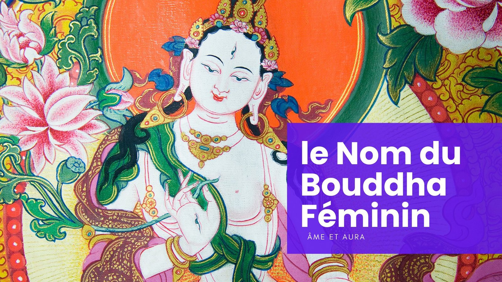 Quel est le nom du Bouddha féminin ? Quel est le nom du Bouddha féminin ?