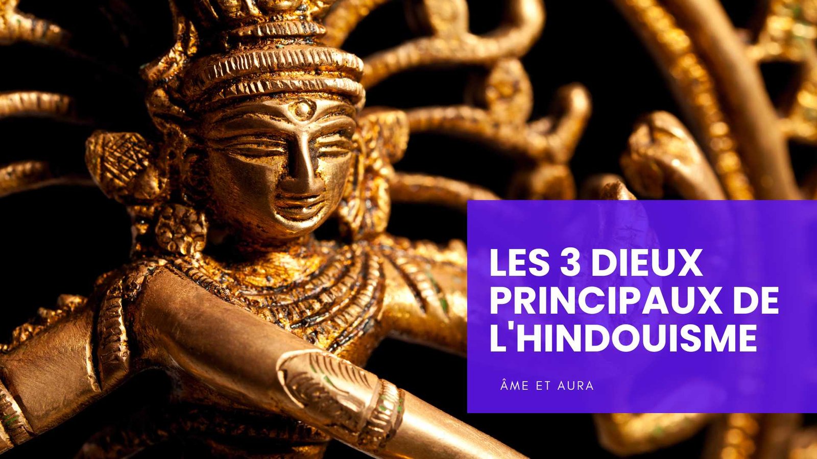 Quels sont les 3 dieux principaux de l'hindouisme ?