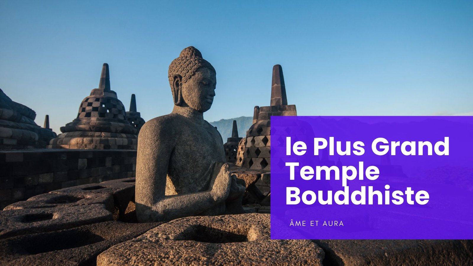 Quel est le plus grand temple bouddhiste au monde ?